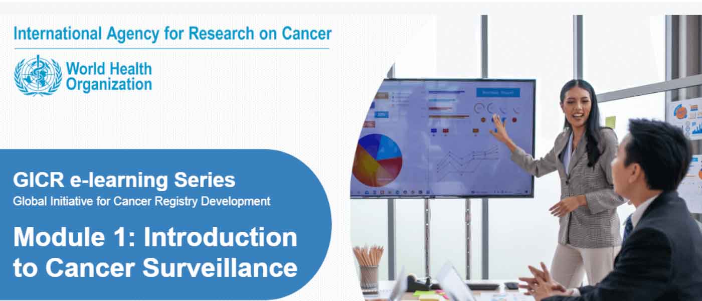 GICR eLearning - M01 - Introduction to Cancer Surveillance Module GICR