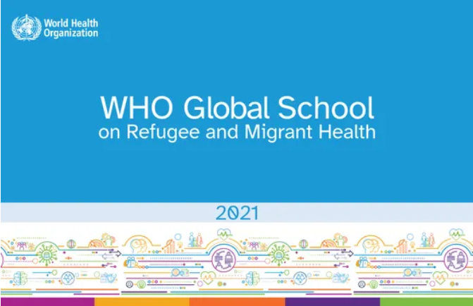 WHO Global School on Refugee and Migrant Health, 2021 H0103EN